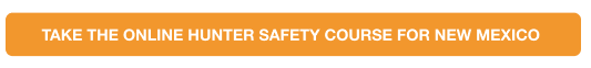 Button to New Mexico hunter safety course online, where can you take the NM hunter course concept. 