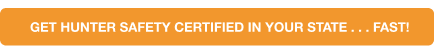 Yellow CTA button to get hunter safety certified fast, get hunter safety certified same day concept.